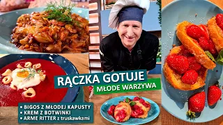 Rączka gotuje: bigos z młodej kapusty, krem z botwinki, Arme Ritter z truskawkami