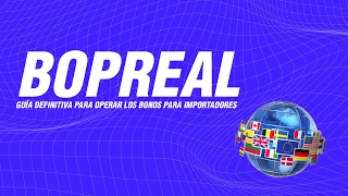 BOPREAL | Guía DEFINITIVA para operar los BONOS para IMPORTADORES | ¿Qué son y que se puede hacer? |