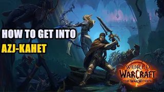 How to get Into Azj-Kahet The War Within