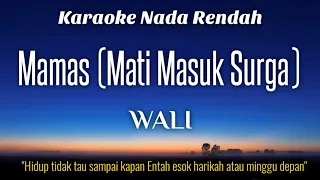 Wali - Mamas Mati Masuk Surga Karaoke Lower Key Nada Rendah HD HQ