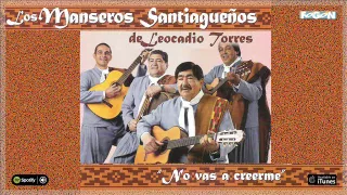 Los Manseros Santiagueños de Leocadio Torres. No vas a creerme. Full Album. Chacareras y zambas