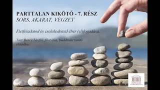 PARTTALAN KIKÖTŐ 7.: SORS, AKARAT, VÉGZET -Életfeladatod éber (el)fogadása. (LETÖLTHETŐ HANGOSKÖNYV)