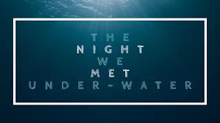 Lord Huron - The night we met (Underwater)