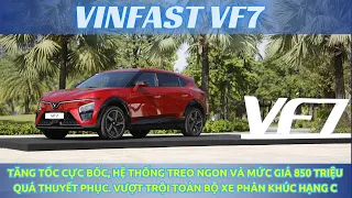 Lái thử VINFAST VF7: Tăng tốc vượt trội, treo xuất sắc, thiết kế đẹp và mức giá quá hợp lý