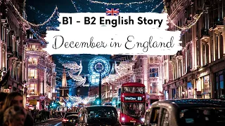 INTERMEDIATE ENGLISH STORY ⛄December in England✨ B1 - B2 | Level 5 - 6 | BRITISH STORY SUBTITLES