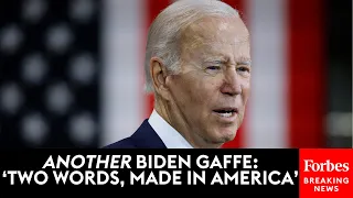 VIRAL GAFFE: President Biden: ‘Let Me Start Off With Two Words, Made In America’