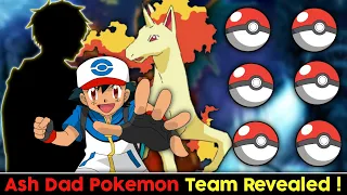 Ash's Dad Pokemon Team Revealed|Ash's Dad All 6 Pokemon Revealed|Ash's Dad All Pokemons Revealed|