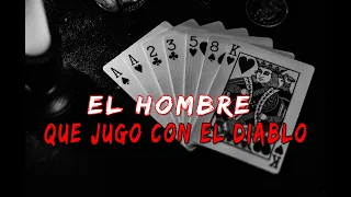 El Hombre Que Jugo Con El Diablo (Historia De Terror)