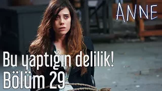 Anne 29. Bölüm - Bu Yaptığın Delilik!