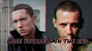 Lose Yourself In The End (Eminem X Linkin Park)