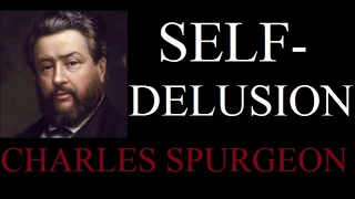 Self-Delusion - Charles Spurgeon Sermon