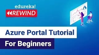 Azure Portal Tutorial For Beginners | Azure Certification Training | Edureka | Azure Rewind - 3