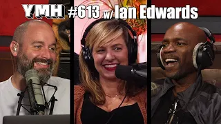 Your Mom's House Podcast - Ep.613 w/ Ian Edwards