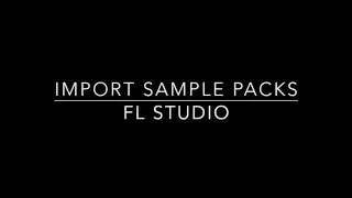 How to import sample packs and presets in FL Studio