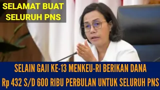 SELAIN GAJI KE-13 || MENKEU-RI CAIRKAN DANA HINGGA Rp 600 RIBU PERBULAN UNTUK SELURUH PNS!