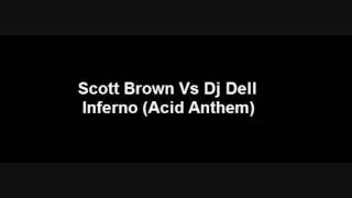 Scott Brown Vs Dj Dell - Inferno (Acid Anthem)