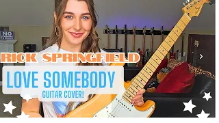 Love Somebody - Rick Springfield Guitar Cover!