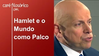 Hamlet e o Mundo Como Palco | Leandro Karnal