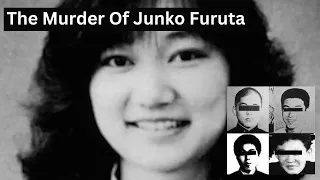 The Case Of Junko Furuta - One of Japan's Most Heinous Homicides.