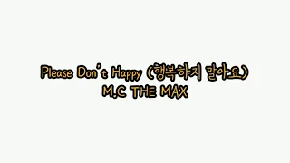 M.C THE MAX - Please Don’t Happy (행복하지 말아요) ( Han/Rom)