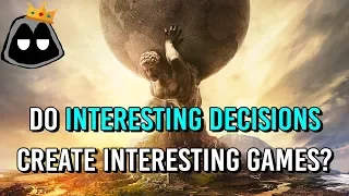 Do Interesting Decisions Create Interesting Games? Breaking Down Sid Meier