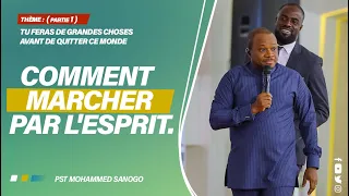 COMMENT MARCHER PAR L'ESPRIT ? | Pasteur Mohammed SANOGO | 01/05/2022