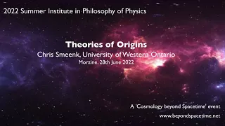 Morzine: Chris Smeenk: Theories of Origins