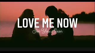 Love Me Now- Lana and Ryan || See You Soon