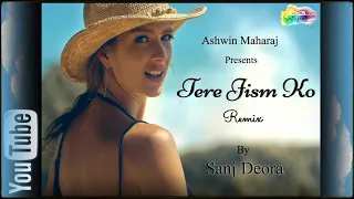 Tere Jism Ko - DJ Sanj Deora | Tatyana Laksana | Rajveer Gaangji