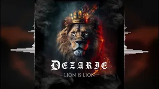 Dezarie - Lion Is Lion [2024 Release]