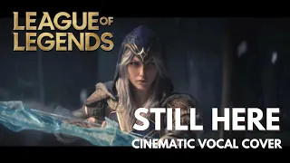 League of Legends "Still Here" Full Vocal Cover