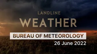 Weekly weather from the Bureau of Meteorology: Sunday 26 June, 2022