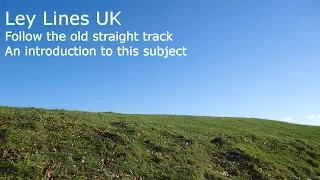 Ley Lines UK - Following The Old Straight Track Through Britain's Earth Energy Matrix