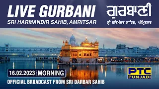 Official Live Telecast from Sachkhand Sri Harmandir Sahib Ji, Amritsar | PTC Punjabi | 16.02.2023