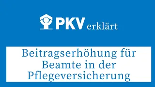 PKV erklärt: Beitrags-Erhöhung für Beamte in der Pflegeversicherung 2021 | PKV