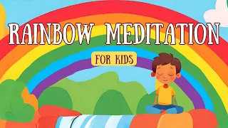 Guided Rainbow Meditation for Kids - Relaxing Mindfulness Adventure with Noah
