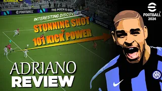 eFootball 2024™ | Adriano Review - INSANE 101 Kicking Power Build! [Level Guides]