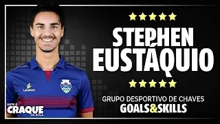 STEPHEN EUSTÁQUIO ● Desportivo de Chaves ● Goals & Skills