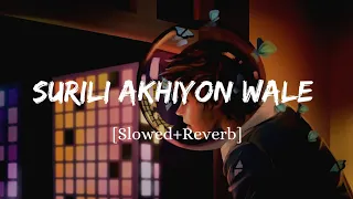 Surili Akhiyon Wale - Rahat Fateh Ali Khan Song | Slowed And Reverb Lofi Mix