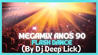 Megamix Anos 90 - Flash Dance (By Dj Deep Lick)