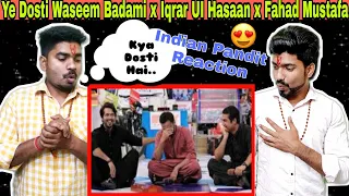 Indian Reaction | Yeh Dosti | Waseem Badami x Iqrar Ul Hassan x Fahad Mustafa |