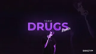 12AM - Drugs (I Feel Like Dying) (DXNEFXR Remix)