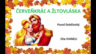 Pavol Dobšinský - ČERVEŇKRÁĽ A ŽLTOVLÁSKA (audio rozprávka)