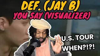 I NEED TO SEE JAY B  IN CONCERT | Def. - you say [Official Visualizer] (REACTION)