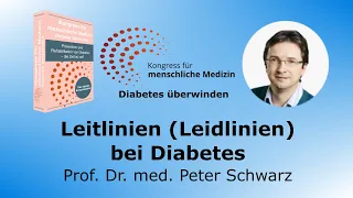 Leitlinien (Leidlinien) bei Diabetes - Prof. Dr. med. Peter Schwarz - Diabetes überwinden!