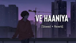 Ve Haaniya Ve Dil Jaaniya (Sad Version) | Udaariyaan | Slowed and Reverb | Viral Lofi