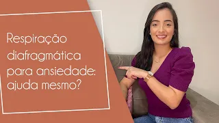 Respiração diafragmática para ANSIEDADE: ajuda mesmo?