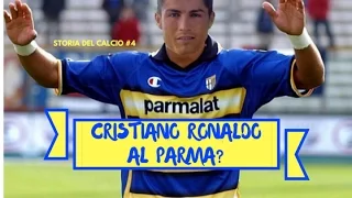 "IL TRASFERIMENTO SALTATO DI CRISTIANO RONALDO AL PARMA" - Storia del calcio #4