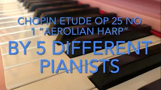 Chopin Etude op. 25 no. 1 “Aeolian Harp” performed by 5 different pianists