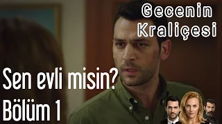 Gecenin Kraliçesi 1. Bölüm - Sen Evli Misin?